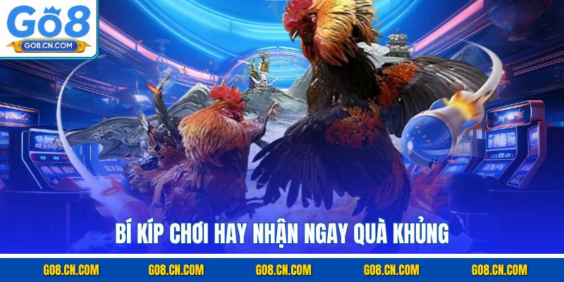 Bí kíp chơi hay nhận ngay quà khủng