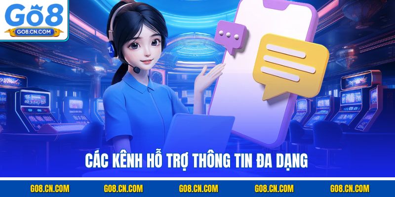 Các kênh hỗ trợ thông tin đa dạng