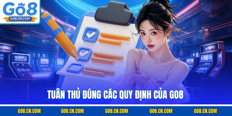 Tuân thủ đúng các quy định của GO8