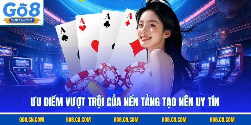 Ưu điểm vượt trội của nền tảng tạo nên uy tín